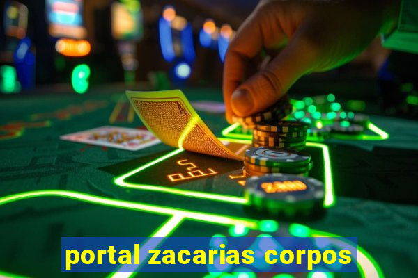 portal zacarias corpos